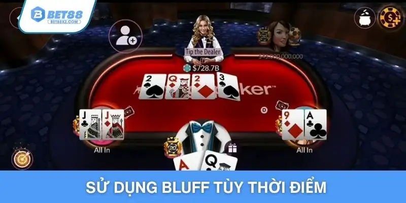 Bluff là thủ thuật đánh bài poker BET88 nên dùng khi bài tẩy yếu